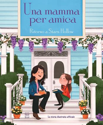 Una mamma per amica. Ritorno a Stars Hollow. La storia illustrata ufficiale  - Libro Nord-Sud 2023, Libri illustrati | Libraccio.it