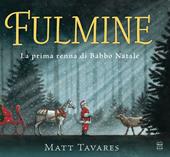 Fulmine. La prima renna di Babbo Natale. Ediz. a colori