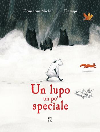 Un lupo un po' speciale. Ediz. a colori - Clémentine Michel, Plumapi - Libro Nord-Sud 2023, Libri illustrati | Libraccio.it