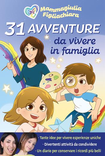 31 avventure da vivere in famiglia - MammaGiulia e FigliaChiara - Libro Nord-Sud 2024, Narrativa | Libraccio.it