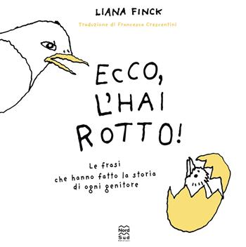 Ecco, l'hai rotto. Ediz. illustrata - Liana Finck - Libro Nord-Sud 2024, Libri illustrati | Libraccio.it