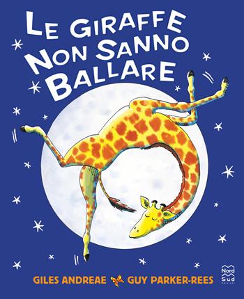 Le giraffe non sanno ballare. Ediz. a colori - Giles Andreae - Libro Nord-Sud 2024, Mini albi illustrati | Libraccio.it