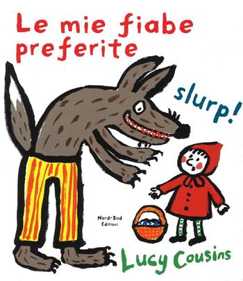 Le mie fiabe preferite. Ediz. a colori - Lucy Cousins - Libro Nord-Sud 2024, Libri illustrati | Libraccio.it
