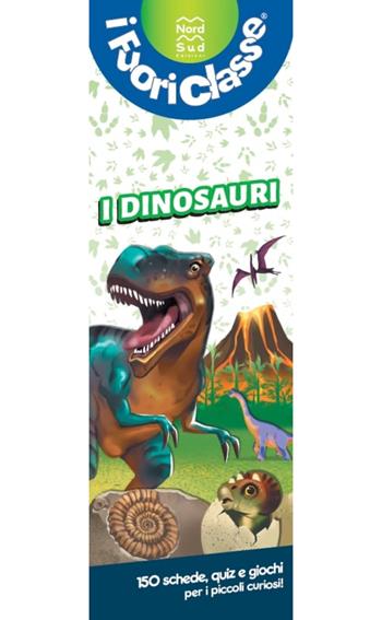 I dinosauri. I fuoriclasse  - Libro Nord-Sud 2024, Libri attività | Libraccio.it