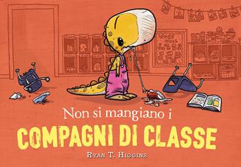 Non si mangiano i compagni di classe. Ediz. a colori - Ryan T. Higgins - Libro Nord-Sud 2024, Libri illustrati | Libraccio.it