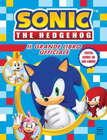 Sonic the hedgehog. Il grande libro ufficiale  - Libro Nord-Sud 2024, Giochi | Libraccio.it