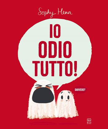 Io odio tutto! Ediz. illustrata - Sophy Henn - Libro Nord-Sud 2025, Libri illustrati | Libraccio.it