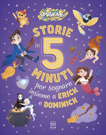 Storie in 5 minuti per sognare insieme a Erick e Dominick - DinsiemE - Libro Nord-Sud 2025, Narrativa | Libraccio.it