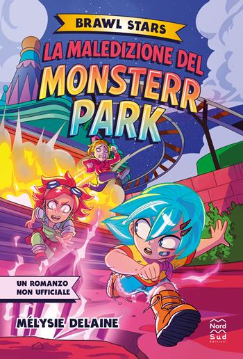 Brawl stars. La maledizione del Monster Park - Mélysie Delaine - Libro Nord-Sud 2026, Narrativa | Libraccio.it