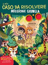 Il mio caso da risolvere. Missione giungla