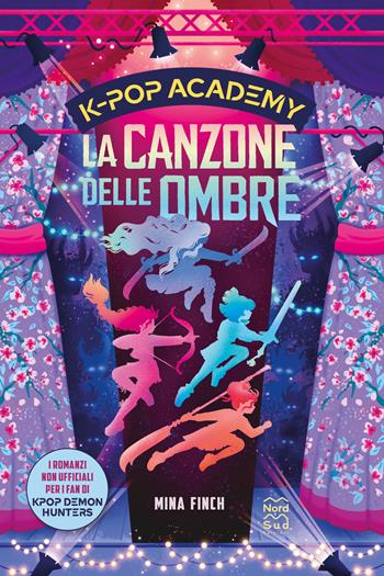 KPop Academy. La canzone delle ombre. Vol. 1: I romanzi non ufficiali per i fan di KPop Demon Hunters - Mina Finch - Libro Nord-Sud 2026, Narrativa | Libraccio.it