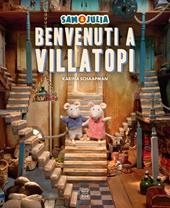 Sam e Julia. Benvenuti a Villatopi. Ediz. a colori