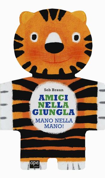 Amici nella giungla. Mano nella mano! - Sebastien Braun - Libro Ape Junior 2016, Libri cartonati | Libraccio.it