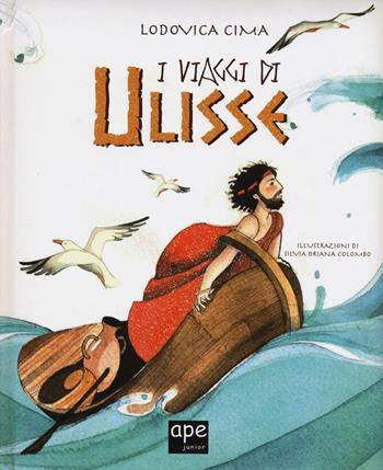 I viaggi di Ulisse. Ediz. illustrata - Lodovica Cima - Libro Ape Junior 2016, I grandi libri | Libraccio.it