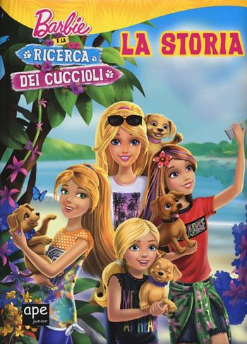 Barbie e la ricerca dei cuccioli. La storia. Ediz. illustrata  - Libro Ape Junior 2016 | Libraccio.it