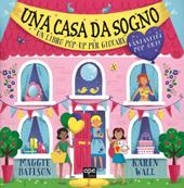 Una casa da sogno. Libro pop-up. Ediz. illustrata