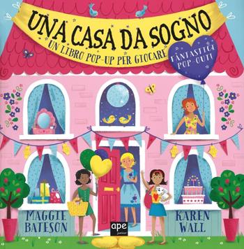 Una casa da sogno. Libro pop-up. Ediz. illustrata - Maggie Bateson - Libro Ape Junior 2016 | Libraccio.it