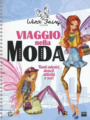 Viaggio nella moda. Winx Fairy Couture. Ediz. a spirale. Con Adesivi  - Libro Ape Junior 2016 | Libraccio.it