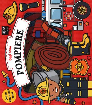 Oggi sono pompiere. Ediz. illustrata. Con gadget - Dan Crisp - Libro Ape Junior 2016, Oggi sono | Libraccio.it
