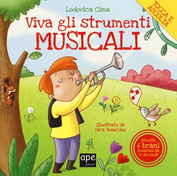 Viva gli strumenti musicali! Ediz. a colori - Lodovica Cima - Libro Ape Junior 2022, Tocca e ascolta | Libraccio.it