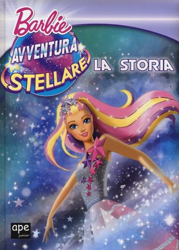 Barbie avventura stellare. La storia. Ediz. a colori  - Libro Ape Junior 2016 | Libraccio.it