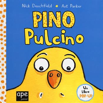 Pino pulcino. Libro pop-up. Ediz. a colori - Nick Denchfield, Ant Parker - Libro Ape Junior 2017 | Libraccio.it