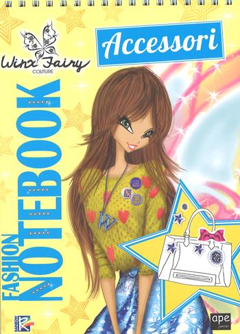 Fashion notebook accessori. Winx Fairy Couture. Con adesivi. Ediz. a colori. Ediz. a spirale - Iginio Straffi - Libro Ape Junior 2017 | Libraccio.it