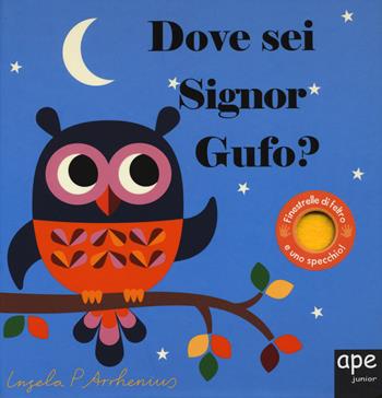 Dove sei signor Gufo? Ediz. a colori - Ingela P. Arrhenius - Libro Ape Junior 2017, Libri dove sei | Libraccio.it