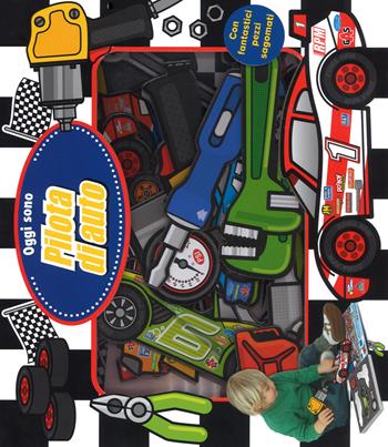 Oggi sono pilota di auto. Ediz. a colori  - Libro Ape Junior 2017, Oggi sono | Libraccio.it