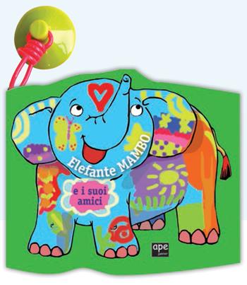Elefante Mambo e i suoi amici. Ediz. a colori  - Libro Ape Junior 2017, Libri da bagno | Libraccio.it