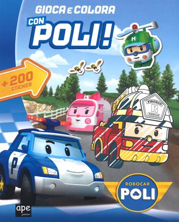 Gioca con gli sticker. Robocar Poli. Con adesivi. Ediz. a colori  - Libro Ape Junior 2017 | Libraccio.it