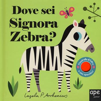 Dove sei signora zebra? Ediz. a colori - Ingela P. Arrhenius - Libro Ape Junior 2019, Libri gioco | Libraccio.it