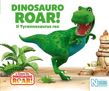 Dinosauro Roar! Il Tyrannosaurus rex. Il mondo del Dinosauro Roar!  - Libro Ape Junior 2018, Libri cartonati | Libraccio.it