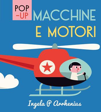 Macchine e motori. Ediz. a colori - Ingela P. Arrhenius - Libro Ape Junior 2018, Pop-up | Libraccio.it