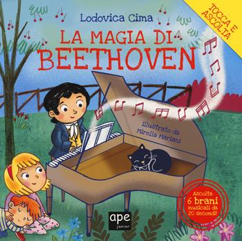 La magia di Beethoven. Ediz. a colori - Lodovica Cima - Libro Ape Junior 2018, Tocca e ascolta | Libraccio.it