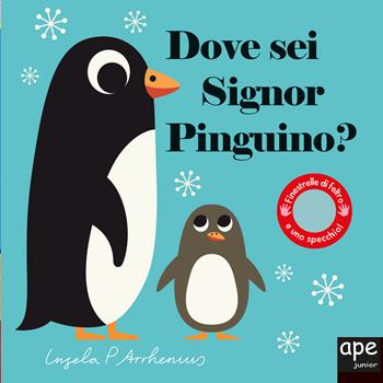 Dove sei signor pinguino? Ediz. a colori - Ingela P. Arrhenius - Libro Ape Junior 2018, Libri dove sei | Libraccio.it