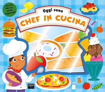 Oggi sono un grande chef. Ediz. a colori. Con gadget - Samantha Meredith - Libro Ape Junior 2018, Oggi sono | Libraccio.it