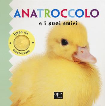 Anatroccolo e i suoi amici. Ediz. a colori  - Libro Ape Junior 2019, Libri gioco | Libraccio.it