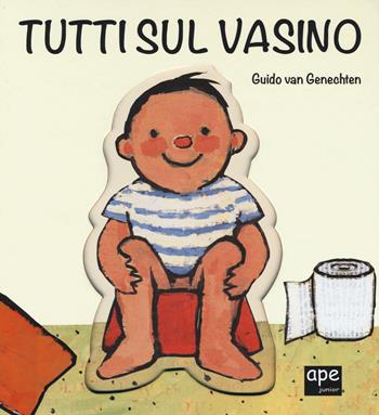 Tutti sul vasino. Ediz. a colori - Guido Van Genechten - Libro Ape Junior 2018 | Libraccio.it