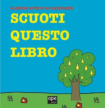 Scuoti questo libro. Ediz. a colori - Olimpia Ruiz di Altamirano - Libro Ape Junior 2019, Libri gioco | Libraccio.it