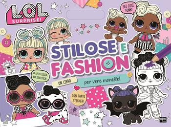 Stilose e fashion. L.O.L. Surprise! Con adesivi. Ediz. a colori  - Libro Ape Junior 2019 | Libraccio.it