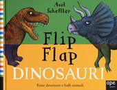 Dinosauri. Flip flap. Ediz. a colori. Ediz. a spirale