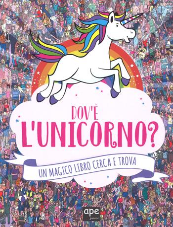 Dov'è l'unicorno? Un magico libro cerca e trova. Ediz. a colori - Jonny Marx, Sophie Schrey - Libro Ape Junior 2019, Libri gioco | Libraccio.it