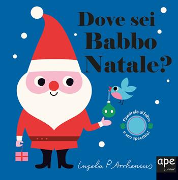 Dove sei Babbo Natale? Ediz. a colori - Ingela P. Arrhenius - Libro Ape Junior 2019, Libri dove sei | Libraccio.it