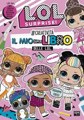 #creatività. Il mio superlibro delle L.O.L. L.O.L. Surprise! Ediz. a colori