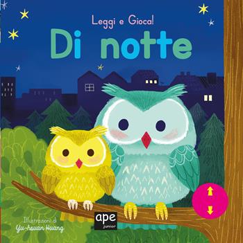 Di notte. Leggi e gioca. Ediz. a colori - Yu-Hsuan Huang - Libro Ape Junior 2019, Libri gioco | Libraccio.it