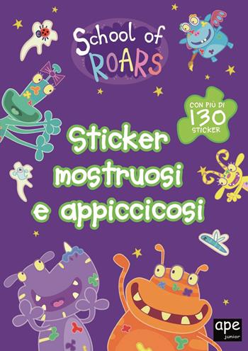 Sticker mostruosi e appiccicosi. School of Roars. Con adesivi. Ediz. a colori  - Libro Ape Junior 2019 | Libraccio.it
