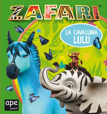 La cavallina Lulu. Zafari. Ediz. a colori  - Libro Ape Junior 2019 | Libraccio.it