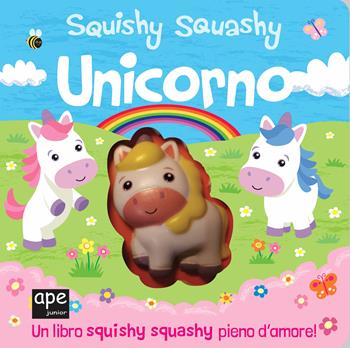 Unicorno. Squishy squashy. Ediz. a colori - Georgina Wren - Libro Ape Junior 2020, Libri gioco | Libraccio.it