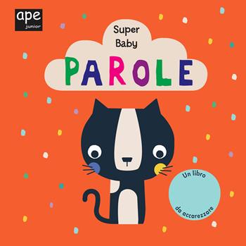 Parole. Super baby. Ediz. a colori  - Libro Ape Junior 2020, Libri gioco | Libraccio.it